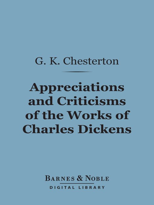 Title details for Appreciations and Criticisms of the Works of Charles Dickens (Barnes & Noble Digital Library) by G. K. Chesterton - Available